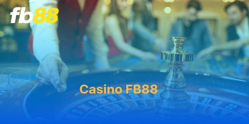 Khám phá Casino fb88 - Tiên phong đổi mới trong thế giới cá cược online