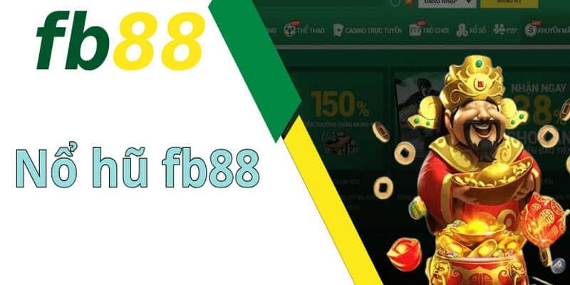 Game nổ hũ FB88 uy tín, công bằng và trả thưởng cao