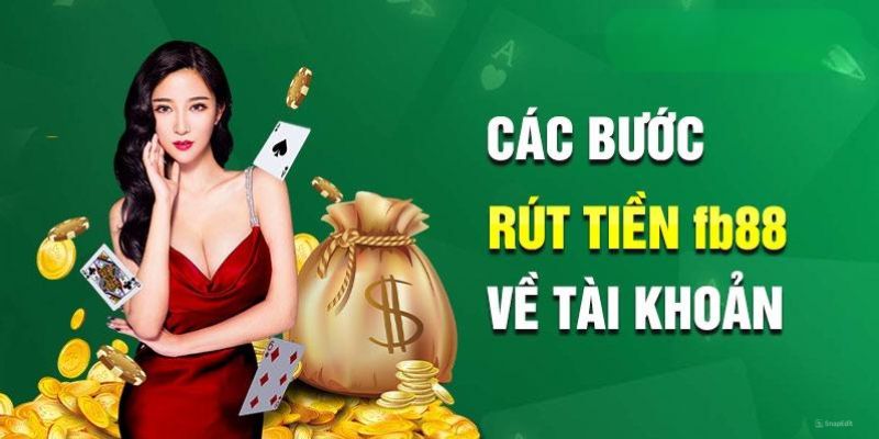 Hướng dẫn thành viên những bước thực hiện rút tiền FB88 